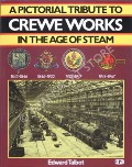 Book cover of A Pictorial Tribute to Crewe Works in the Age of Steam  by TALBOT, Edward 